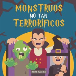 Monstruos no tan terroríficos - Garrido, Grete