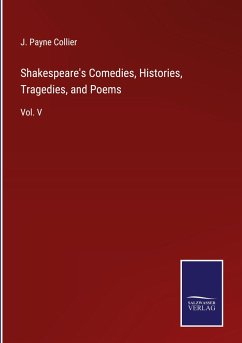 Shakespeare's Comedies, Histories, Tragedies, and Poems - Collier, J. Payne