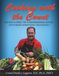 Cooking with the Count: I'm not a Professional Chef, I'm a Professional Eater - Gagnon, Countess Shannon R.; Gagnon, D. D.