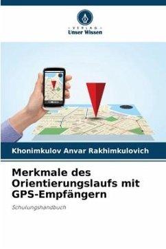 Merkmale des Orientierungslaufs mit GPS-Empfängern - Anvar Rakhimkulovich, Khonimkulov