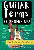 Guitar Terms for Beginners A-Z (eBook, ePUB)