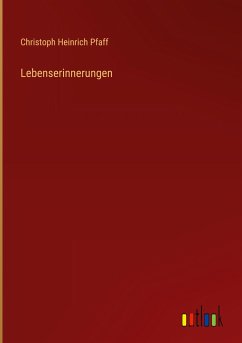 Lebenserinnerungen - Pfaff, Christoph Heinrich