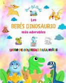 Los bebés dinosaurio más adorables - Libro de colorear para niños - Escenas prehistóricas únicas de bebés dinosaurio