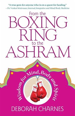 From the Boxing Ring to the Ashram - Charnes, Deborah