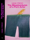 The Misadventures of a Porn Actor (eBook, ePUB) The Misadventures of a Porn Actor (eBook, ePUB)