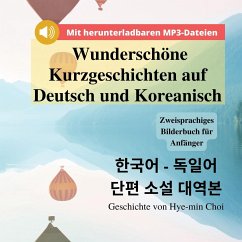 Cover Wunderschöne Kurzgeschichten auf Deutsch und Koreanisch - Zweisprachiges Bilderbuch für Anfänger mit herunterladbaren MP3-Audiodateien
