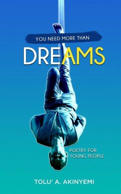 You Need More Than Dreams - Akinyemi, Tolu' A.