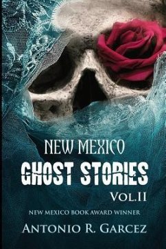 New Mexico Ghost Stories Volume II - Garcez, Antonio R