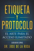 Etiqueta y Protocolo El Arte para el Acceso Ilimitado