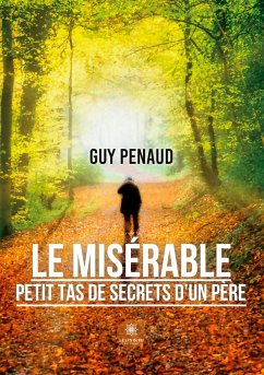 Le misérable petit tas de secrets d'un père - Guy Penaud