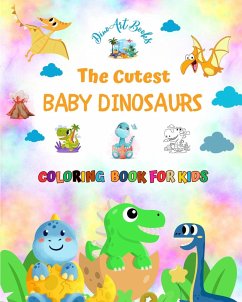 The Cutest Baby Dinosaurs - Coloring Book for Kids - Creative Scenes of Adorable Baby Dinosaurs - Perfect Gift for Kids - Books, Dinoart