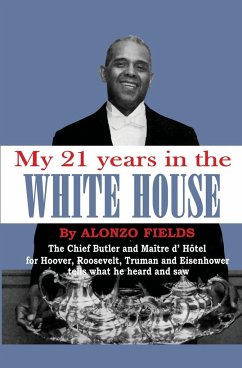 My 21 Years in the White House - Fields, Alonzo
