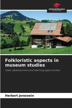 Folkloristic aspects in museum studies - Jenewein, Herbert