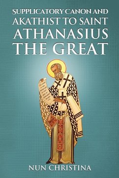 Supplicatory Canon and Akathist to Saint Athanasius the Great - Christina, Nun; Skoubourdis, Anna