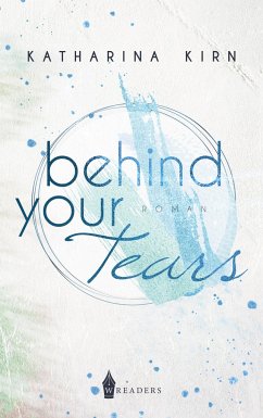 Behind Your Tears - Kirn, Katharina