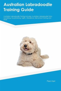 Australian Labradoodle Training Guide Australian Labradoodle Training Includes - Kerr, Piers