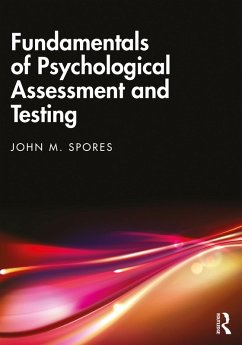 Fundamentals of Psychological Assessment and Testing (eBook, ePUB) - Spores, John M.