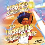Afro Pick Adventures Presents The Incredible Genius Imhotep