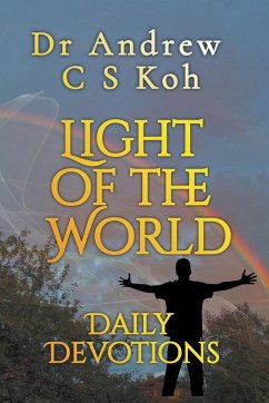 Light of the World Daily Devotions - Koh, Andrew C S