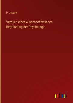 Versuch einer Wissenschaftlichen Begründung der Psychologie - Jessen, P.