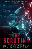The Scrutiny (Brotherly Bond, #2) (eBook, ePUB) The Scrutiny (Brotherly Bond, #2) (eBook, ePUB)