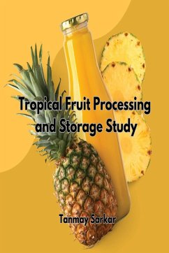 Tropical Fruit Processing And Storage Study - Sarkar, Tanmay