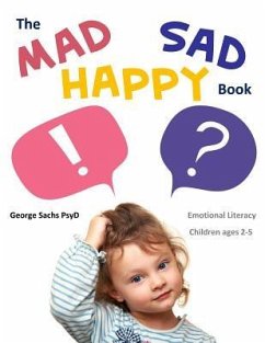 The Mad Sad Happy Book: Emotional Literacy for Preschoolers - Sachs Psyd, George