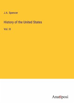 History of the United States - Spencer, J. A.
