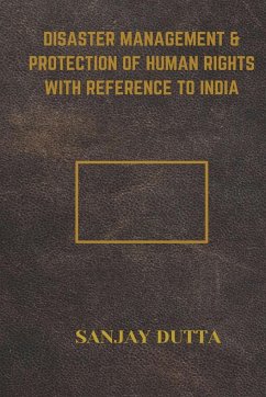 Disaster Management & Protection of Human Rights with Reference to India - Dutta, Sanjay