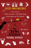 God Brokers: A Soul Broker's Blind Journey to Hell While Being Held Captive by The Captives (eBook, ePUB)