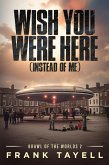 Wish You Were Here (Instead of Me) (eBook, ePUB)
