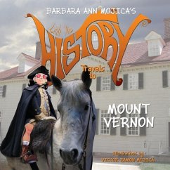 Little Miss HISTORY Travels to MOUNT VERNON - Mojica, Barbara Ann
