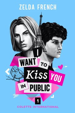 I Want To Kiss You In Public (Colette International, #1) (eBook, ePUB) - French, Zelda