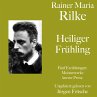 Rainer Maria Rilke: Heiliger Frühling.... - Bild 1