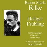 Rainer Maria Rilke: Heiliger Frühling. Fünf Erzählungen (MP3-Download)