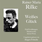 Rainer Maria Rilke: Weißes Glück. Fünf Erzählungen (MP3-Download)