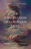 The Faithfulness Of God In Our Lives (Walking With Jesus) (eBook, ePUB)