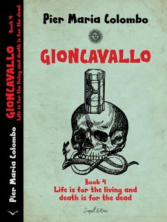 Gioncavallo - Life Is for the Living and Death Is for the Dead (eBook, ePUB) - Colombo, Pier Maria