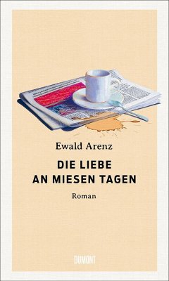 Die Liebe an miesen Tagen   (Mängelexemplar) - Arenz, Ewald