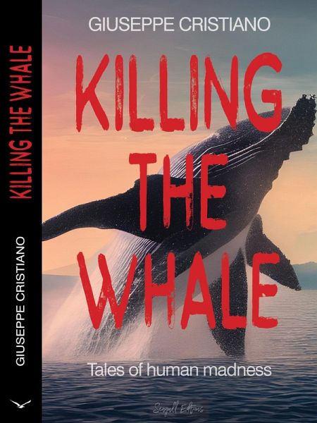 Killing the Whale (Tales of Human Madness) (eBook, ePUB)