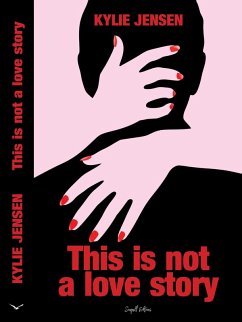 Cover This Is Not a Love Story (KJ Not Stories, #1) (eBook, ePUB)
