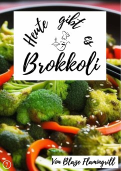 Heute gibt es - Brokkoli (eBook, ePUB) - Flamingrill, Blaze