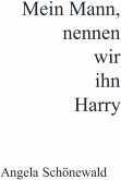 Mein Mann, nennen wir ihn Harry (eBook, ePUB)