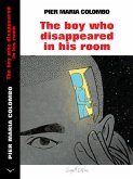 The Boy Who Disappeared in His Room (eBook, ePUB) The Boy Who Disappeared in His Room (eBook, ePUB)