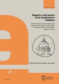 Espacio y estructura en la arquitectura religiosa : una visión de la tecnología en los templos conventuales masculinos en el Nuevo Reino de Granada, siglos XVI al XVIII (eBook, PDF)