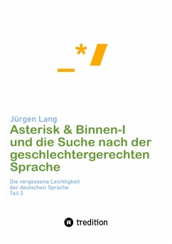 Asterisk & Binnen I und die Suche nach der geschlechtergerechten Sprache (eBook, ePUB) - Lang, Jürgen