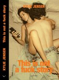 This Is Not a Fuck Story (KJ Not Stories, #4) (eBook, ePUB) This Is Not a Fuck Story (KJ Not Stories, #4) (eBook, ePUB)