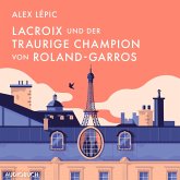 Lacroix und der traurige Champion von Roland-Garros / Kommissar Lacroix Bd.6 (MP3-Download)