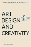 Digital Renaissance: The Next Frontier in Art, Design, and Creativity (eBook, ePUB)