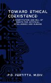 Toward Ethical Coexistence: A Constitution and Bill of Rights for Artificial Intelligence and Humans (eBook, ePUB) Toward Ethical Coexistence: A Constitution and Bill of Rights for Artificial Intelligence and Humans (eBook, ePUB)